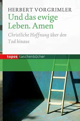 Und das ewige Leben. Amen: Christliche Hoffnung über den Tod hinaus (Topos Taschenbücher) von Topos plus