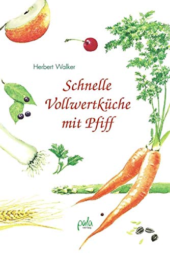 Schnelle Vollwertküche mit Pfiff von pala verlag gmbh