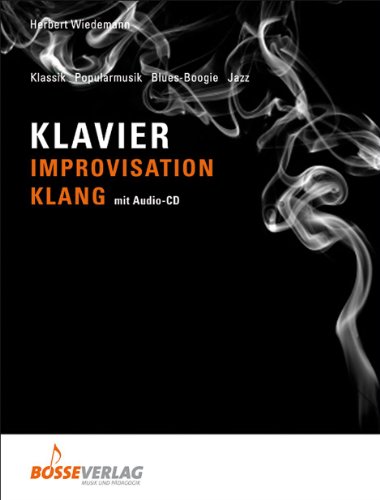 Klavier - Improvisation - Klang. Buch und CD: Klassik, Pop, Blues-Boogie, Jazz