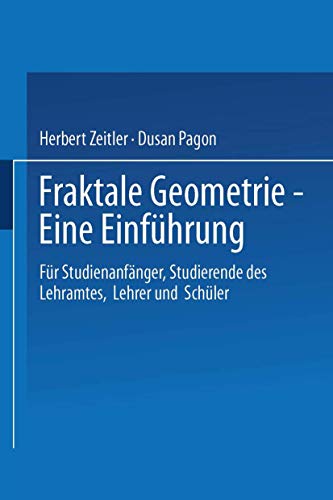 Fraktale Geometrie - Eine Einführung: "Für Studienanfänger, Studierende Des Lehramtes, Lehrer Und Schüler" von Vieweg+Teubner Verlag