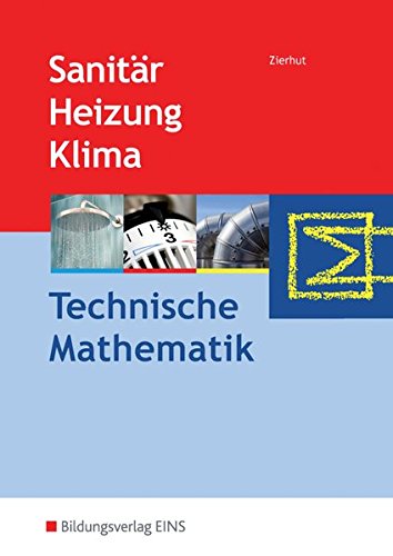 Sanitär-, Heizungs- und Klimatechnik: Technische Mathematik: Schülerband von Bildungsverlag Eins