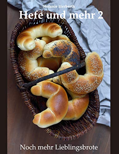 Hefe und mehr 2: Noch mehr Lieblingsbrote