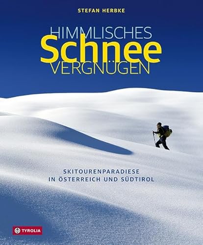 Himmlisches Schneevergnügen: Skitourenparadiese in Österreich und Südtirol. Ein Bildband zum Träumen und Planen. Mit inspirierenden Tourentipps Himmlisches Schneevergnügen: Skitourenparadiese in Österreich und Südtirol. Ein Bildband zum Träumen und Planen. Mit inspirierenden Tourentipps