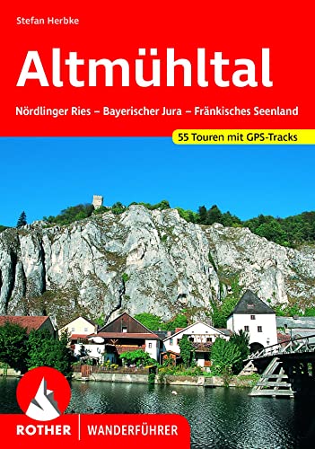 Altmühltal: Ries - Jura - Fränkisches Seenland. 55 Touren mit GPS-Tracks (Rother Wanderführer)