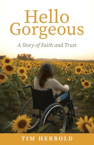 Hello Gorgeous: A Story of Faith and Trust Hello Gorgeous: A Story of Faith and Trust von Trilogy Christian Publishing, Inc.