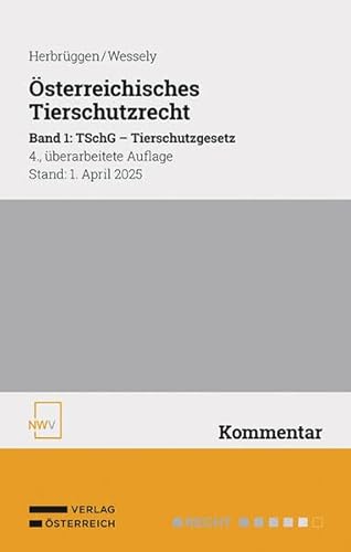 Österreichisches Tierschutzrecht: Band 1: TSchG - Tierschutzgesetz Österreichisches Tierschutzrecht: Band 1: TSchG - Tierschutzgesetz von NWV im Verlag Österreich GmbH