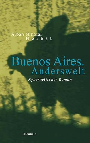 Buenos Aires. Anderswelt: Kybernetischer Roman