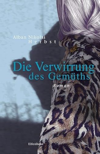 Die Verwirrung des Gemüths: Roman von Elfenbein