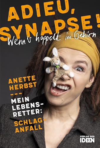 Adieu, Synapse!: Wenn’s hoppelt im Gehirn – Mein Lebensretter: Schlaganfall Adieu, Synapse!: Wenn’s hoppelt im Gehirn – Mein Lebensretter: Schlaganfall von Verlag der Ideen