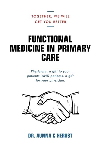 Functional Medicine in Primary Care: Together, We Will Get You Better