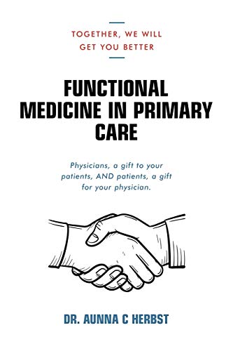 Functional Medicine in Primary Care: Together, We Will Get You Better von Authorhouse
