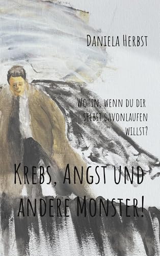 Krebs Angst und andere Monster: Wohin wenn du dir selbst davonlaufen willst von BoD – Books on Demand