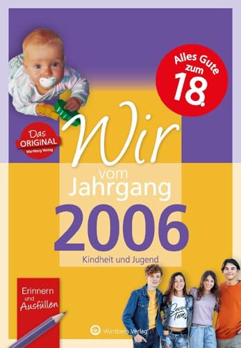 Wir vom Jahrgang 2006 - Kindheit und Jugend (Jahrgangsbände): Geschenkbuch zum 18. Geburtstag mit Seiten zum Ausfüllen - Jahrgangsbuch mit Geschichten, Fotos und Erinnerungen mitten aus dem Alltag von Wartberg