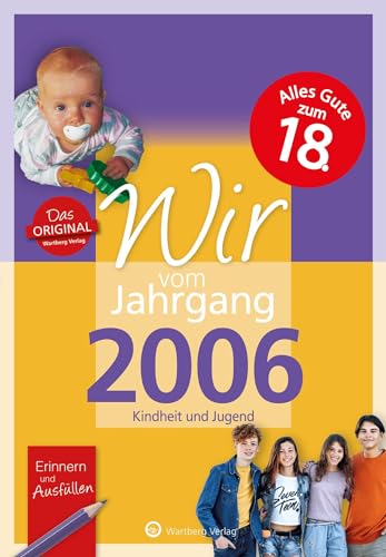 Wir vom Jahrgang 2006 - Kindheit und Jugend (Jahrgangsbände): Geschenkbuch zum 18. Geburtstag mit Seiten zum Ausfüllen - Jahrgangsbuch mit Geschichten, Fotos und Erinnerungen mitten aus dem Alltag