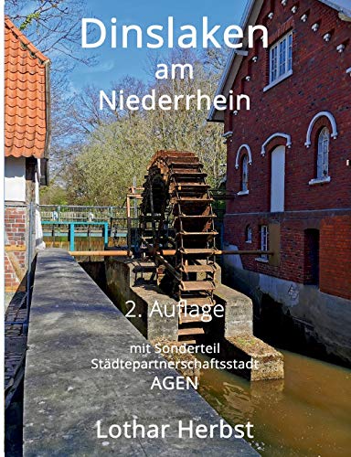 Dinslaken am Niederrhein: Bildband und Stadtführer