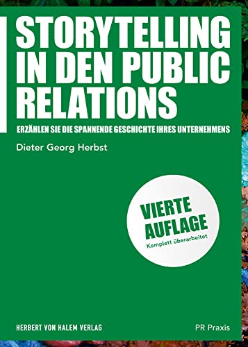 Storytelling in den Public Relations: Erzählen Sie die spannende Geschichte Ihres Unternehmens (PR Praxis) von Herbert von Halem Verlag