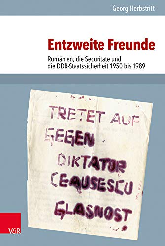 Entzweite Freunde: Rumänien, die Securitate und die DDR-Staatssicherheit 1950 bis 1989 (Analysen und Dokumente der BStU) (Analysen und Dokumente der ... Demokratischen Republik (BStU), Band 47) von Vandenhoeck & Ruprecht