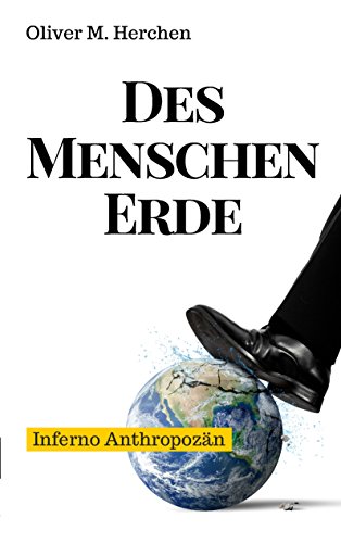 Des Menschen Erde: Inferno Anthropozän von Books on Demand