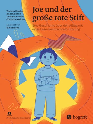 Joe und der große rote Stift: Eine Geschichte über den Alltag mit einer Lese-Rechtschreib-Störung (Psychologische Kinderbücher)
