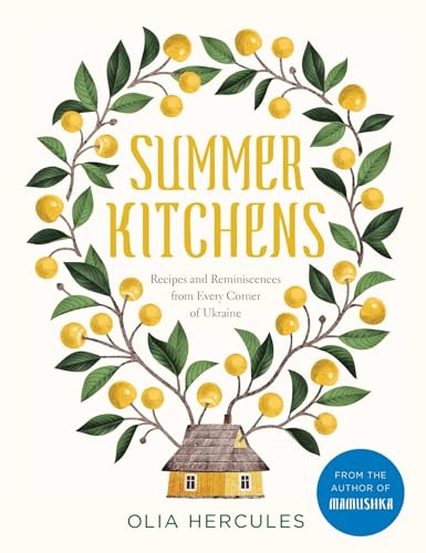 Summer Kitchens: Recipes and Reminiscences from Every Corner of Ukraine von Weldon Owen