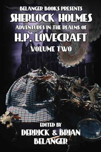 Sherlock Holmes: Adventures in the Realms of HP Lovecraft: Volume Two