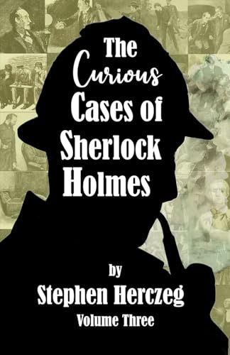 The Curious Cases of Sherlock Holmes - Volume Three von MX Publishing