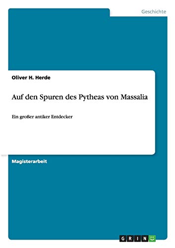 Auf den Spuren des Pytheas von Massalia: Ein großer antiker Entdecker