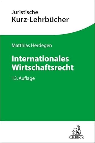Internationales Wirtschaftsrecht (Kurzlehrbücher für das Juristische Studium) von C.H.Beck