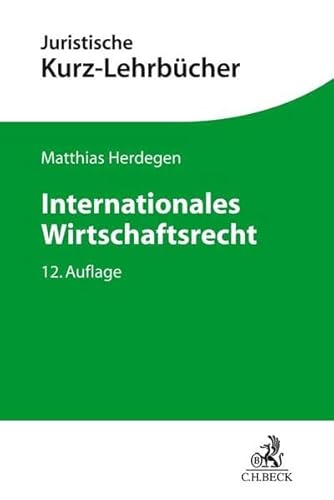 Internationales Wirtschaftsrecht (Kurzlehrbücher für das Juristische Studium)