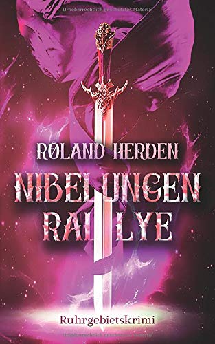 Nibelungen Rallye (Ruhrgebiets-Krimi, Band 2) von CreateSpace Independent Publishing Platform