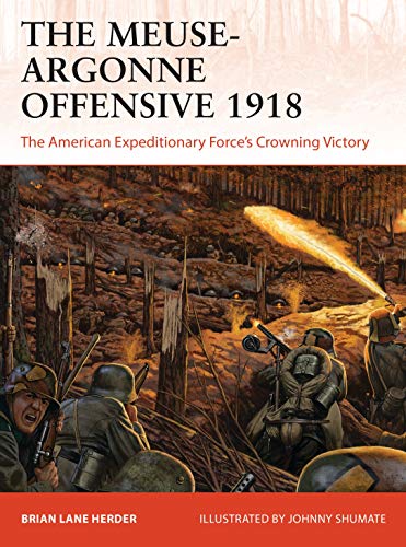 The Meuse-Argonne Offensive 1918: The American Expeditionary Forces' Crowning Victory (Campaign, Band 357) von Osprey Publishing