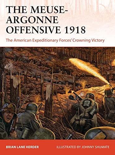 The Meuse-Argonne Offensive 1918: The American Expeditionary Forces' Crowning Victory (Campaign, Band 357) von Osprey Publishing