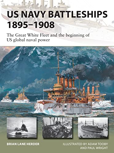 US Navy Battleships 1895–1908: The Great White Fleet and the beginning of US global naval power (New Vanguard) von Osprey Publishing