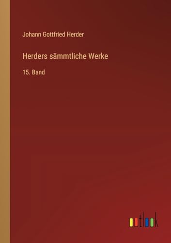 Herders sämmtliche Werke: 15. Band von Outlook Verlag