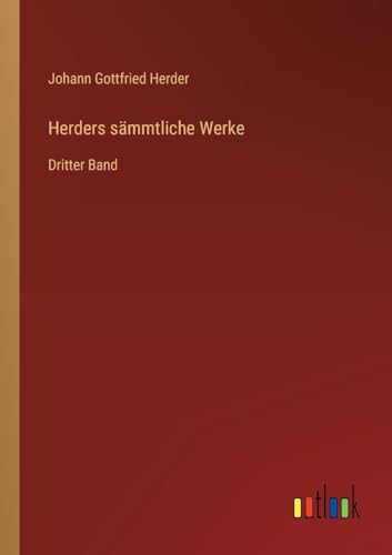 Herders sämmtliche Werke: Dritter Band von Outlook Verlag