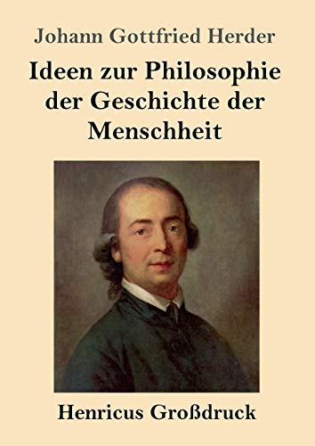 Ideen zur Philosophie der Geschichte der Menschheit (Großdruck) von Henricus