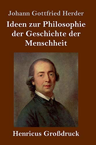 Ideen zur Philosophie der Geschichte der Menschheit (Großdruck) von Henricus
