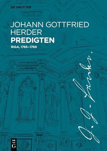 Johann Gottfried Herder Predigten: Riga 1765–1769 Johann Gottfried Herder Predigten: Riga 1765–1769