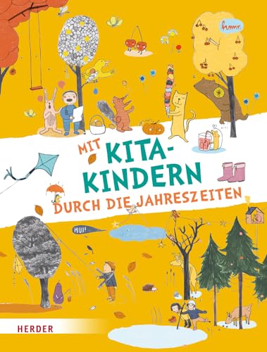 Mit Kitakindern durch die Jahreszeiten: Lieder, Spiele, Fingerspiele, Geschichten, kreative Ideen, Rätsel u.v.a.m. von Verlag Herder