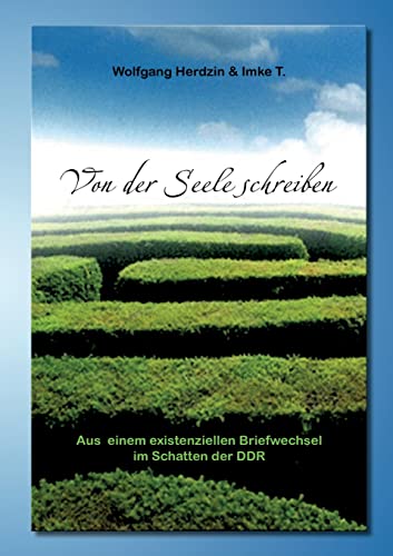 Von der Seele schreiben Aus einem existenziellen Briefwechsel im Schatten der DDR