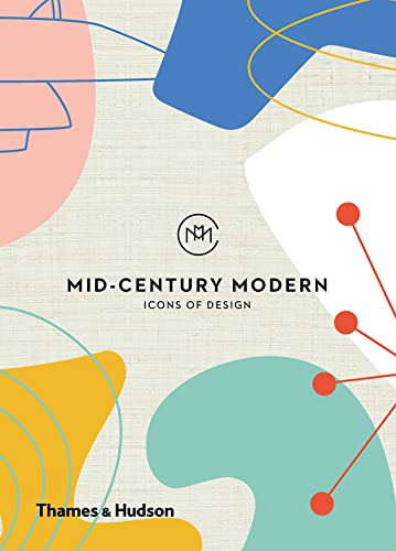Mid-Century Modern: Icons of Design von Thames & Hudson