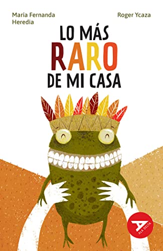 Lo más raro de mi casa (Ala Delta - Serie Roja, Band 99)
