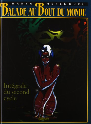 Balade au bout du monde : Intégrale du second cycle: Integrale Tomes 5/8