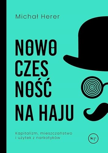 Nowoczesność na haju: Kapitalizm, mieszczaństwo i użytek z narkotyków von Wydawnictwo Krytyki Politycznej