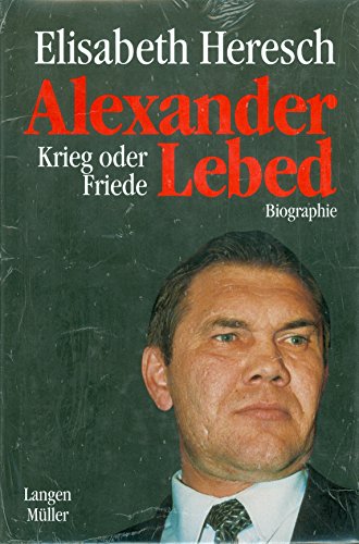 Alexander Lebed: Krieg oder Friede