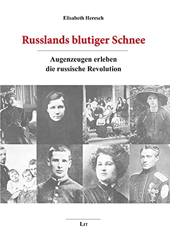 Russlands blutiger Schnee: Augenzeugen erleben die russische Revolution von LIT Verlag