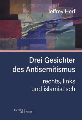 Drei Gesichter des Antisemitismus: rechts, links und islamistisch von Hentrich und Hentrich Verlag Berlin
