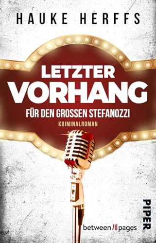 Letzter Vorhang für den großen Stefanozzi: Kriminalroman | Skurrile Krimi-Komödie um das letzte große Ding Letzter Vorhang für den großen Stefanozzi: Kriminalroman | Skurrile Krimi-Komödie um das letzte große Ding
