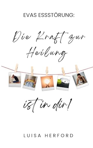 Evas Essstörung:: Die Kraft zur Heilung ist in dir! von BoD – Books on Demand