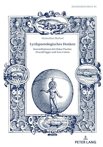 Lyrikpoetologisches Denken: Konstellationen bei Oskar Pastior, Oswald Egger und Ann Cotten (Mikrokosmos, Band 91)